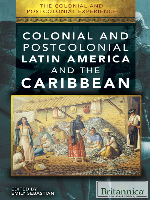 Title details for Colonial and Postcolonial Latin America and the Caribbean by Emily Sebastian - Available